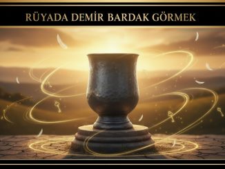 "Rüyada Demir Bardak Görmek"