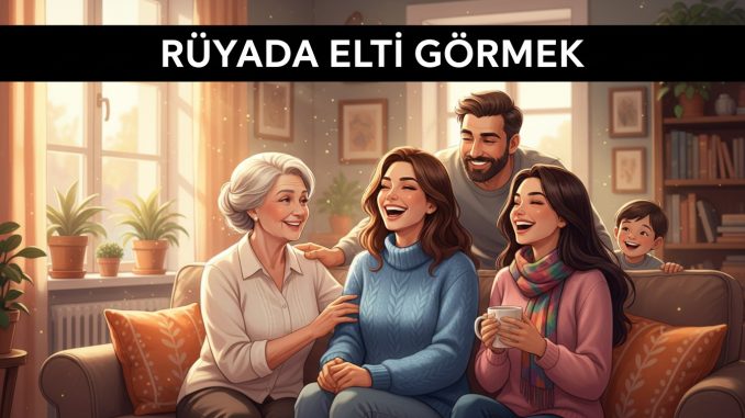 "Rüyada Elti Görmek"