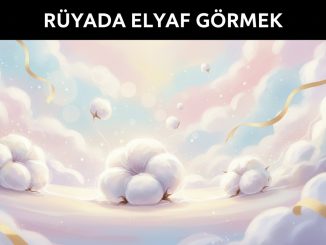 "Rüyada Elyaf Görmek"