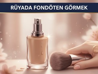 "Rüyada Fondöten Görmek"