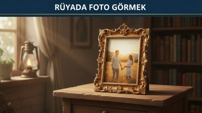 "Rüyada Foto Görmek"