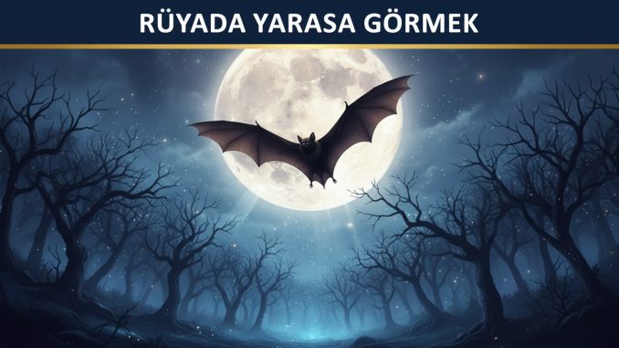 "Rüyada Yarasa Görmek"