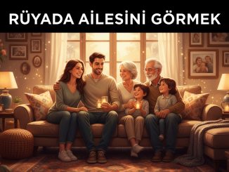 "Rüyada Ailesini Görmek"
