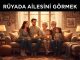 "Rüyada Ailesini Görmek"