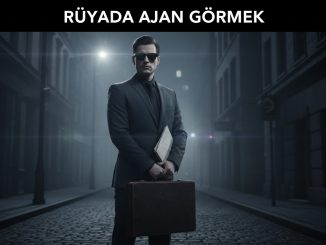 "Rüyada Ajan Görmek"