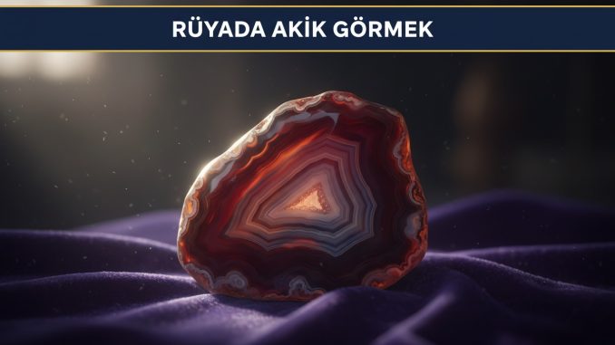 "Rüyada Akik Görmek"