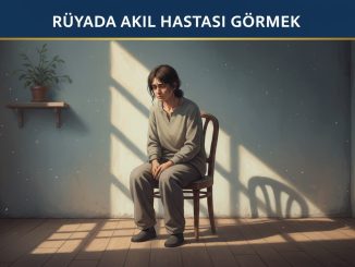 "Rüyada Akıl Hastası Görmek"