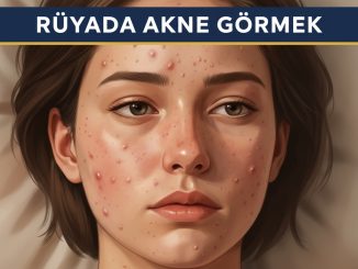 "Rüyada Akne Görmek"