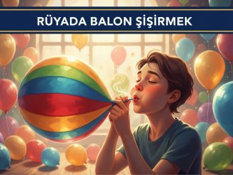 "Rüyada Balon Şişirmek"