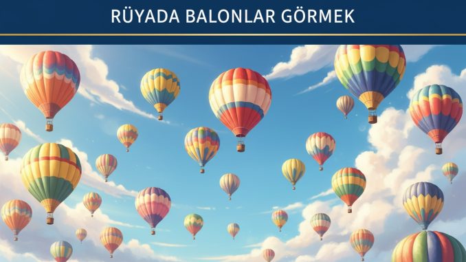 "Rüyada Balonlar Görmek"