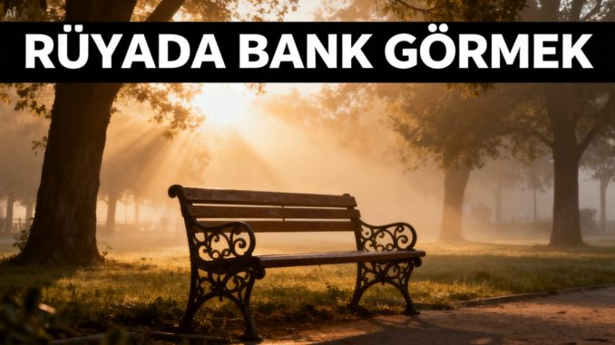 "Rüyada Bank Görmek"