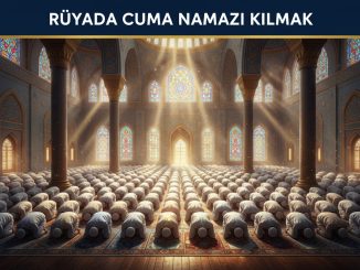 "Rüyada Cuma Namazı Kılmak"