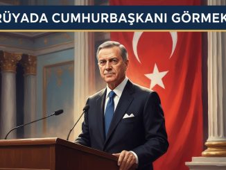 "Rüyada Cumhurbaşkanı Görmek"