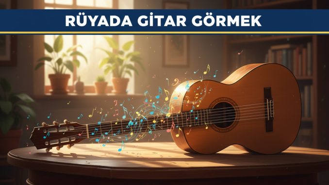 "Rüyada Gitar Görmek"