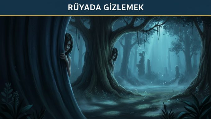"Rüyada Gizlemek"