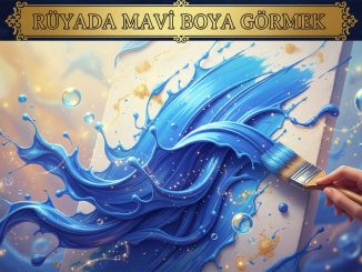 "Rüyada Mavi Boya Görmek"