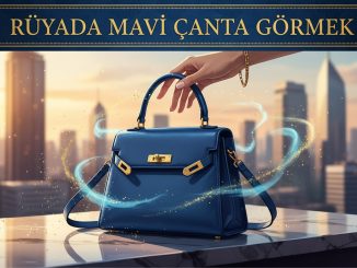 "Rüyada Mavi Çanta Görmek"