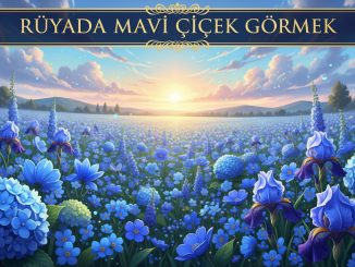 "Rüyada Mavi Çiçek Görmek"