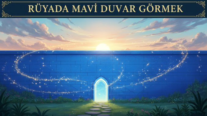 "Rüyada Mavi Duvar Görmek"