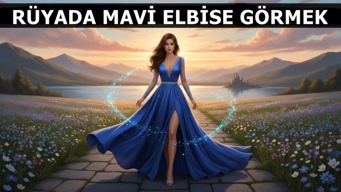 "Rüyada Mavi Elbise Görmek"