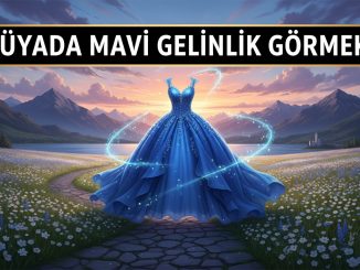 "Rüyada Mavi Gelinlik Görmek"