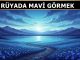 "Rüyada Mavi Görmek"