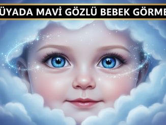 "Rüyada Mavi Gözlü Bebek Görmek"
