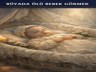 "Rüyada Ölü Bebek Görmek"