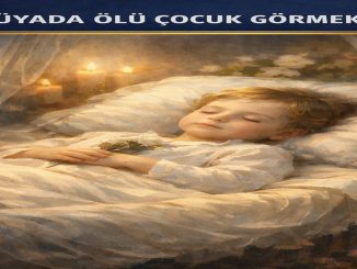 "Rüyada Ölü Çocuk Görmek"