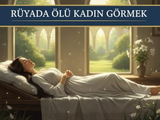 "Rüyada Ölü Kadın Görmek"