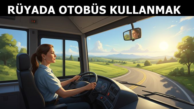 "Rüyada Otobüs Kullanmak"