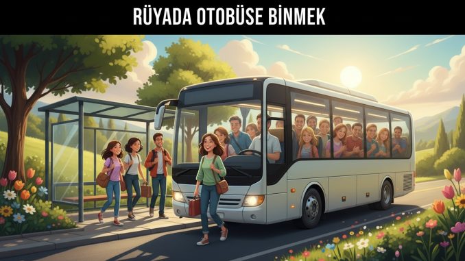 "Rüyada Otobüse Binmek"