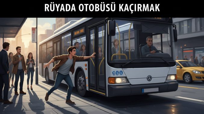 "Rüyada Otobüsü Kaçırmak"