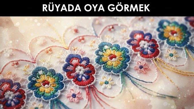 "Rüyada Oya Görmek"