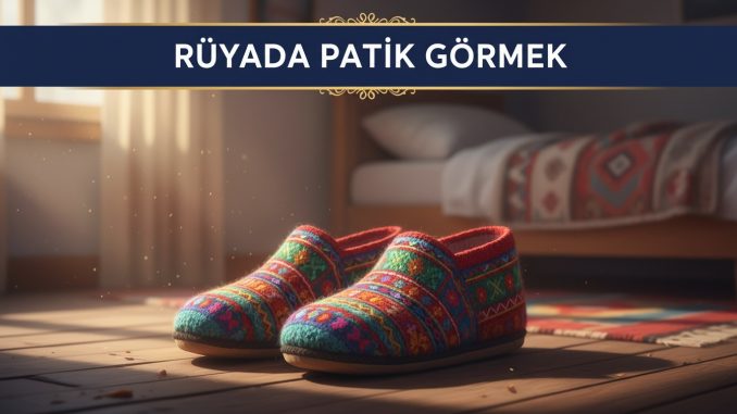 "Rüyada Patik Görmek"