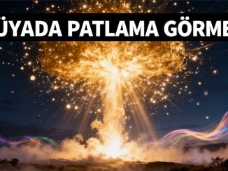 "Rüyada Patlama Görmek"