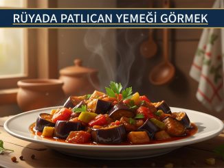 "Rüyada Patlıcan Yemeği Görmek"