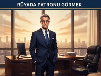 "Rüyada Patronu Görmek"