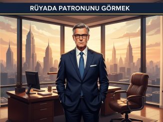 "Rüyada Patronunu Görmek"