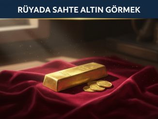 "Rüyada Sahte Altın Görmek"