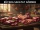 "Rüyada Sakatat Görmek"