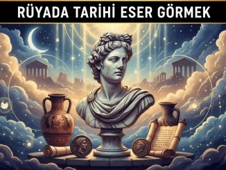 "Rüyada Tarihi Eser Görmek"