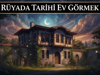 "Rüyada Tarihi Ev Görmek"