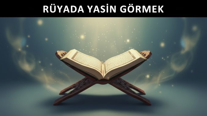 "Rüyada Yasin Görmek"