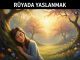 "Rüyada Yaslanmak"