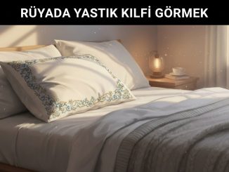 "Rüyada Yastık Kılıfı Görmek"